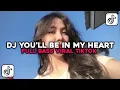 Download Lagu DJ YOU'LL BE IN MY HEART BY DJ CANTIK FULL BASS VIRAL TIKTOK