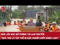 Lagu Đắk Lắk bác bỏ thông tin lan truyền “nhà trú lũ tập thể bị sập, người chết hàng loạt”