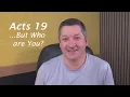 Acts 19 - But Who are You