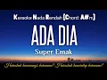 Ada Dia~Super Emak Karaoke Lower Key Nada Rendah HD HQ