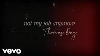 Thomas Day Not My Job Anymore Lyric Video 