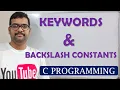02 - KEYWORDS VARIABLES AND BACKSLASH CONSTANTS IN C PROGRAMMING