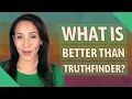 What is better than TruthFinder