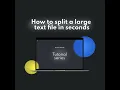 How to split a large text file in seconds