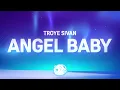 Download Lagu Troye Sivan - Angel Baby (Lyrics)