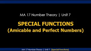 MA 17 Special Functions Amicable and Perfect Numbers