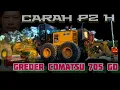 Download Lagu CARAH P 2 H GRADER COMATSU 750 GD DAN CARAH MENGOPERASIKAN GREDER