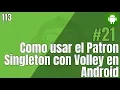 113 Part 21 Como usar el patron Singleton con Volley en Android - BD remota en Android con Volley