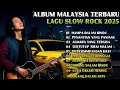 Download Lagu Lagu Slow Rock Malaysia Terbaru 2025 || Cocok Buat Nyanyi || Tanpa Iklan ‼️