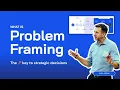 What is Problem Framing The Key to Strategic Decisions