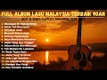 Download Lagu Full Album Lagu Malaysia Terbaik 90an – Slow Rock Paling Legendaris | 15 Lagu Galau Sepanjang Masa