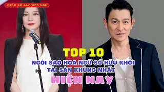 TOP 10 Ngôi Sao Hoa Ngữ Sở Hữu Khối Tài Sản Khủng Nhất