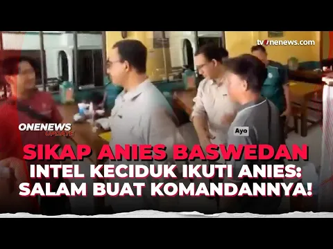 Momen Lucu Anies Baswedan Pergoki Intel Hingga Ajak Foto Bersama