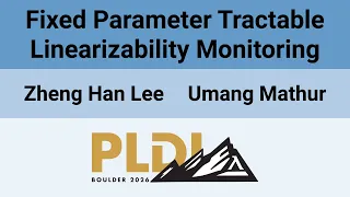 PLDI 26 Fixed Parameter Tractable Linearizability Monitoring
