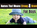 Names That Means Strong Brave For Boys Boys Names With Meanings thenamehub