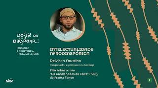 #DossiêDaDiáspora | Intelectualidade Afrodiaspórica: Frantz Fanon por Deivison Faustino