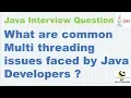 What are common Multi threading issues faced by Java Developers ava Concurrency Interview Question