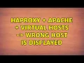 haproxy Apache virtual hosts - wrong host is displayed
