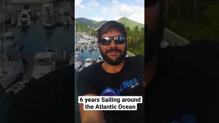 6 Years Sailing Around the Atlantic Ocean