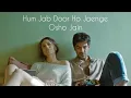 Osho Jain - Hum Jab Door Ho Jaenge (Official Video) | Indiea Records