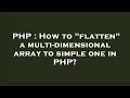 PHP How to flatten a multi-dimensional array to simple one in PHP
