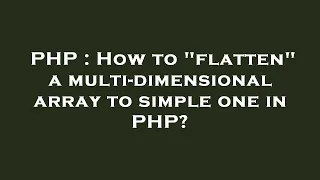 PHP How to flatten a multi-dimensional array to simple one in PHP