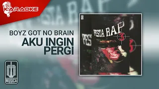 Download Boyz Got No Brain - Aku Ingin Pergi (Official Karaoke Video) MP3