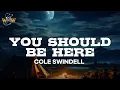 Download Lagu Cole Swindell - You Should Be Here (Lyrics)