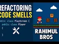 Refactoring Code Smells in My Java Game Rahimul Bros
