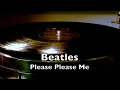 Download Lagu Beatles - 1st  UK press - Please Please me - side 1