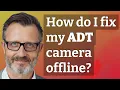 How do I fix my ADT camera offline