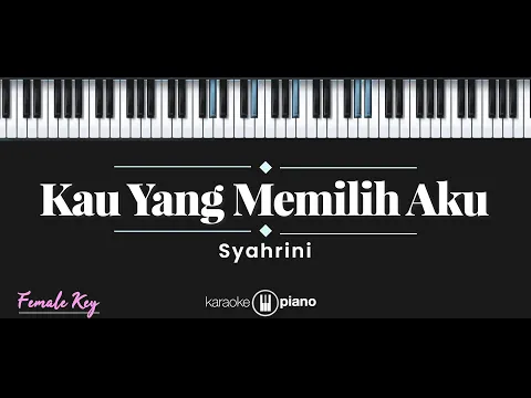 Download MP3 Kau Yang Memilih Aku - Syahrini (KARAOKE PIANO - FEMALE KEY)