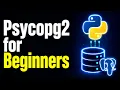 Python Tutorial Psycopg2 for Beginners Part 1