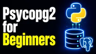 Python Tutorial Psycopg2 for Beginners Part 1
