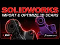 SOLIDWORKS ScanTo3D Tutorial Import Optimize 3D Scans