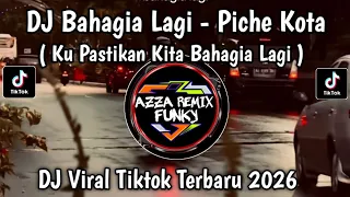 dj bahagia lagi piche kota slow beat ku pastikan kita bahagia lagi viral tiktok terbaru 2026