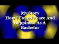 My dating stories and nightmares why I m a bachelor and how I let go of my anger and hate for women