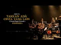 Lagu TAKKAN ADA CINTA YANG LAIN – Orkestra Megah Cinematic | SYMPHERA