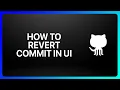 How To Revert Commit In GitHub Ui Tutorial