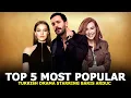 Top 5 Most Popular Turkish Series Starring Baris Arduc