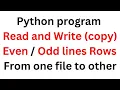 Python Read Even or Odd Lines Rows From File and Write Into Another py Tutorial