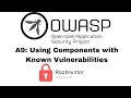 OWASP Top 10 2017 A9 Using Components with Known Vulnerabilities
