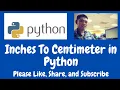 Inches To Centimeters in Python