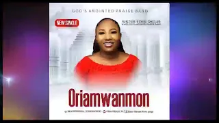 latest edo music oriamwanmon by edes okojie