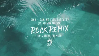 kina can we kiss forever ft adriana proenza rock remix