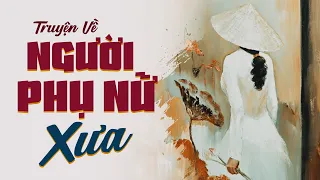 Truyện Về Người Phụ Nữ Thời Xưa Hay Nhất - Đọc Truyện Đêm Khuya VOV
