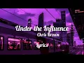 Download Lagu Under The Influence - Chris Brown (LYRICS)