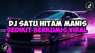 DJ SATU HITAM MANIS SEDIKIT BERKUMIS || DJ SERATUS PERSEN CINTAKU JEDAG JEDUG MENGKANE VIRAL TIKTOK