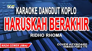 Download KARAOKE HARUSKAH BERAKHIR || DANGDUT KOPLO - RIDHO RHOMA (NADA WANITA) MP3