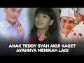 Lagu Anak Teddy Syah sempat kaget ayahnya menikah lagi, ungkap rasa kesepian | NEWSFLASH